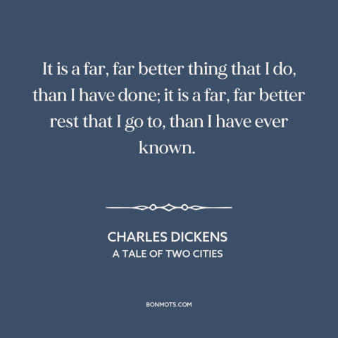 A quote by Charles Dickens about death: “It is a far, far better thing that I do, than I have done; it is a far…”