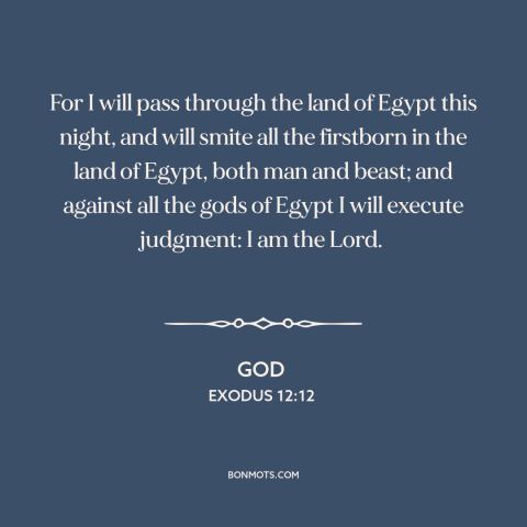 A quote from The Bible about passover: “For I will pass through the land of Egypt this night, and will smite…”