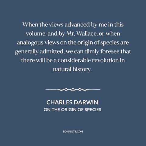 A quote by Charles Darwin about evolution: “When the views advanced by me in this volume, and by Mr. Wallace, or…”