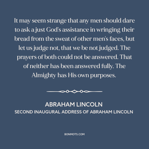 A quote by Abraham Lincoln about slavery: “It may seem strange that any men should dare to ask a just God's…”