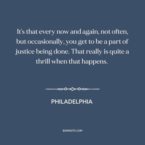 A quote from Philadelphia about fighting for justice: “It's that every now and again, not often, but occasionally, you get…”