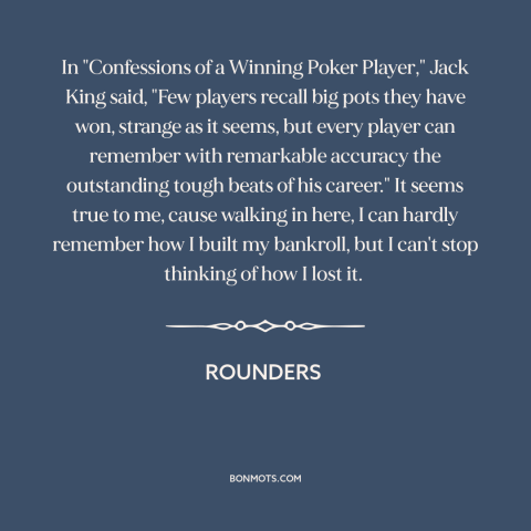 A quote from Rounders about loss aversion: “In "Confessions of a Winning Poker Player," Jack King said, "Few players…”