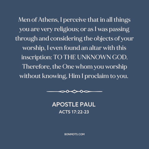 A quote by Apostle Paul about athens and jerusalem: “Men of Athens, I perceive that in all things you are very religious;…”