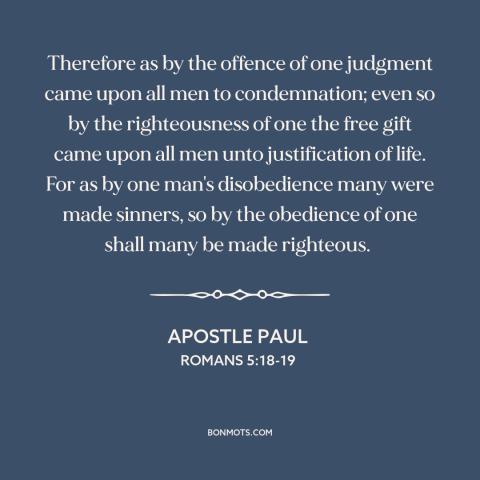 A quote by Apostle Paul about original sin: “Therefore as by the offence of one judgment came upon all men to…”