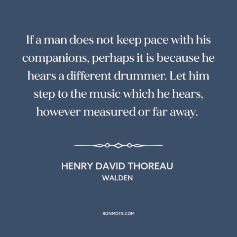 A quote by Henry David Thoreau about being true to oneself: “If a man does not keep pace with his companions, perhaps…”