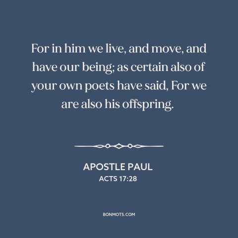 A quote by Apostle Paul about god and man: “For in him we live, and move, and have our being; as certain also…”