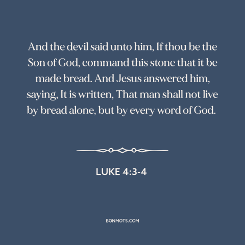 A quote from The Bible about the devil: “And the devil said unto him, If thou be the Son of God, command this stone…”