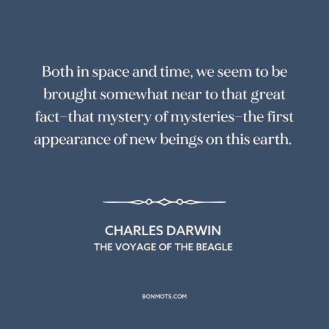 A quote by Charles Darwin about origin of life: “Both in space and time, we seem to be brought somewhat near to that…”