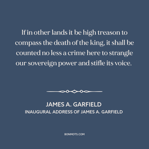 A quote by James A. Garfield about voting rights: “If in other lands it be high treason to compass the death of the…”