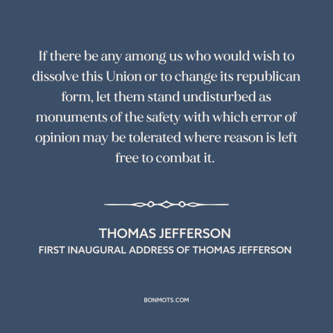 A quote by Thomas Jefferson about power of truth: “If there be any among us who would wish to dissolve this Union or…”