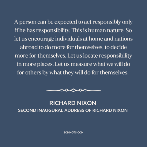 A quote by Richard Nixon about personal responsibility: “A person can be expected to act responsibly only if he…”