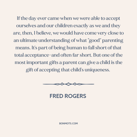 A quote by Fred Rogers about self-acceptance: “If the day ever came when we were able to accept ourselves and our…”