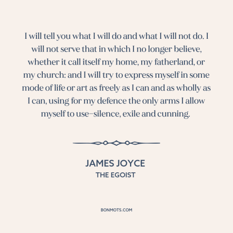 A quote by James Joyce about society and the individual: “I will tell you what I will do and what I will not do.”