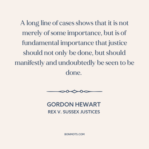 A quote by Gordon Hewart about fair trial: “A long line of cases shows that it is not merely of some importance…”