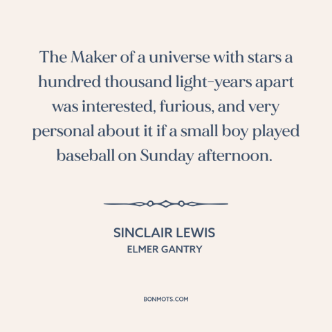 A quote by Sinclair Lewis about sabbath: “The Maker of a universe with stars a hundred thousand light-years apart…”