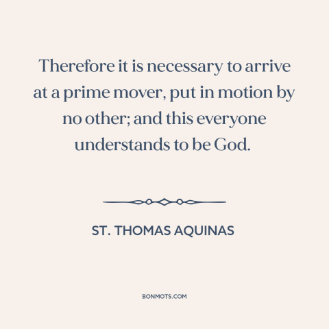 A quote by St. Thomas Aquinas about origin of the universe: “Therefore it is necessary to arrive at a prime mover, put…”