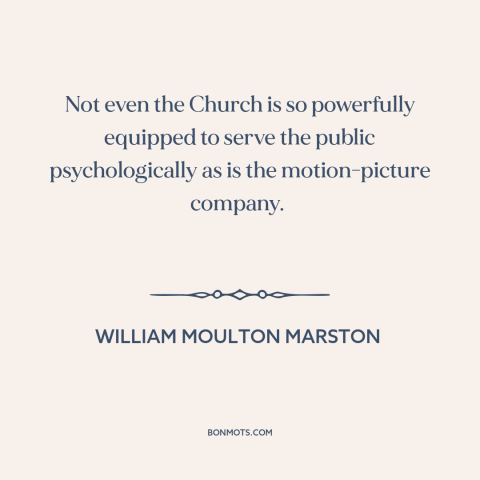 A quote by William Moulton Marston about entertainment: “Not even the Church is so powerfully equipped to serve…”