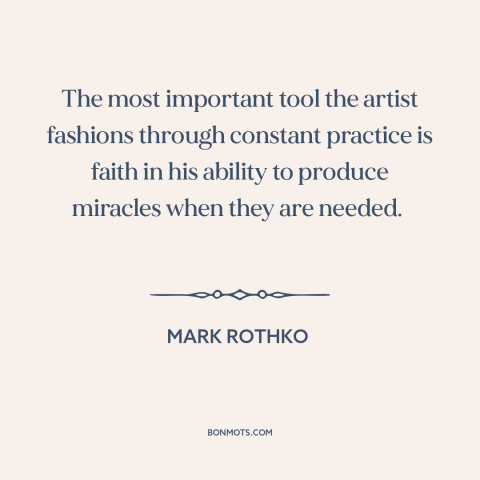 A quote by Mark Rothko about artistic development: “The most important tool the artist fashions through constant practice…”
