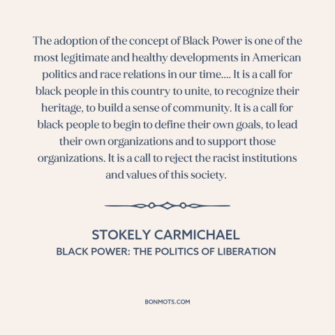 A quote by Stokely Carmichael about black power: “The adoption of the concept of Black Power is one of the most legitimate…”