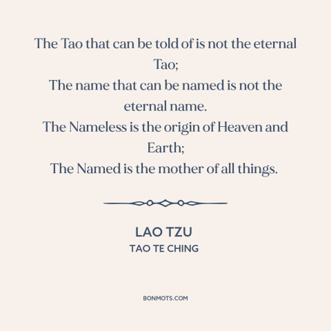 A quote by Lao Tzu about tao: “The Tao that can be told of is not the eternal Tao; The name that can be…”