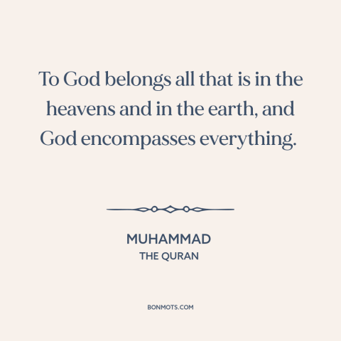 A quote by Muhammad about god and nature: “To God belongs all that is in the heavens and in the earth, and God…”