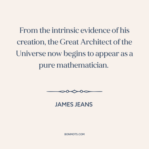 A quote by James Jeans about god: “From the intrinsic evidence of his creation, the Great Architect of the Universe now…”