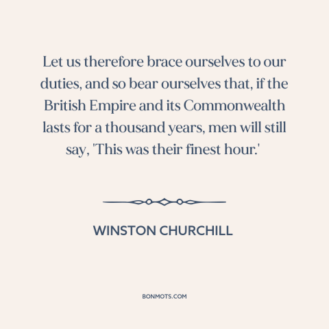 A quote by Winston Churchill about world war ii: “Let us therefore brace ourselves to our duties, and so bear ourselves…”