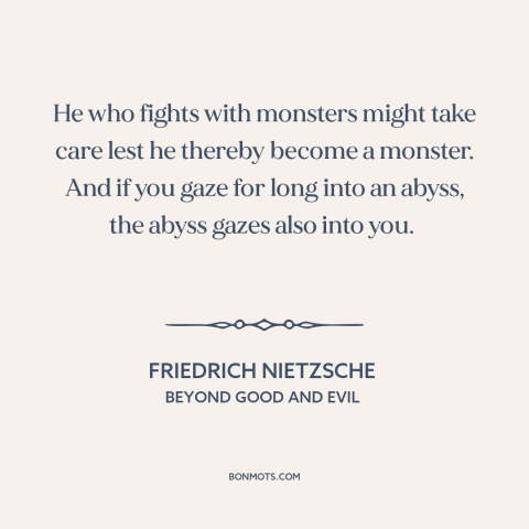 A quote by Friedrich Nietzsche about dangerous ideas: “He who fights with monsters might take care lest he thereby…”