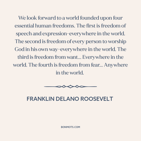 A quote by Franklin D. Roosevelt about freedom of speech and expression: “We look forward to a world founded upon…”