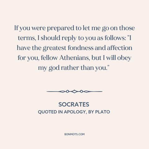 A quote by Socrates about philosophy: “If you were prepared to let me go on those terms, I should reply to you…”