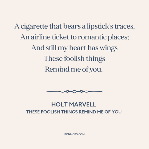 A quote by Holt Marvell about being in love: “A cigarette that bears a lipstick's traces, An airline ticket to…”