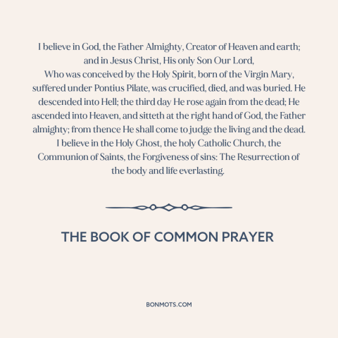 A quote from The Book of Common Prayer about belief in god: “I believe in God, the Father Almighty, Creator of Heaven…”