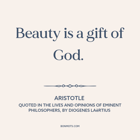 A quote by Aristotle about beauty: “Beauty is a gift of God.”