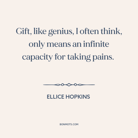 A quote by Ellice Hopkins about persistence: “Gift, like genius, I often think, only means an infinite capacity for…”