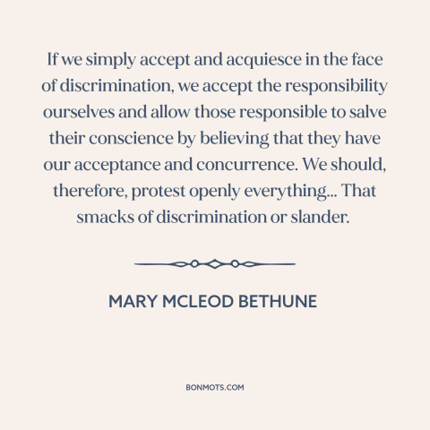 A quote by Mary McLeod Bethune about discrimination: “If we simply accept and acquiesce in the face of discrimination…”