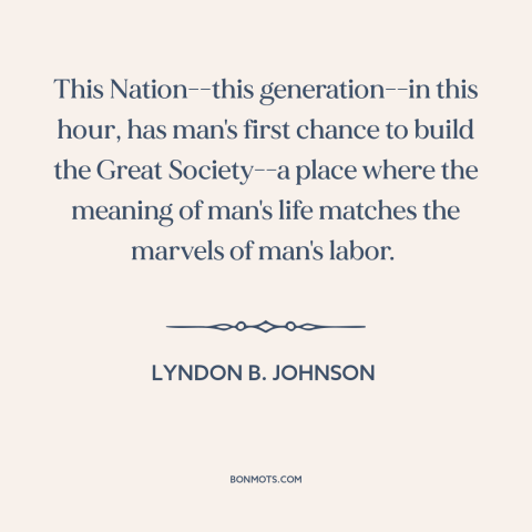 A quote by Lyndon B. Johnson about social democracy: “This Nation--this generation--in this hour, has man's first chance…”