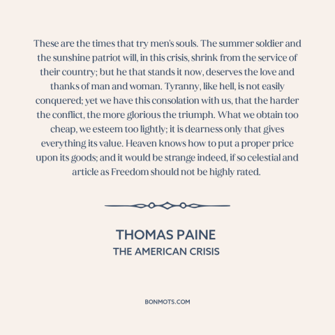 A quote by Thomas Paine about price of freedom: “These are the times that try men's souls. The summer soldier and the…”