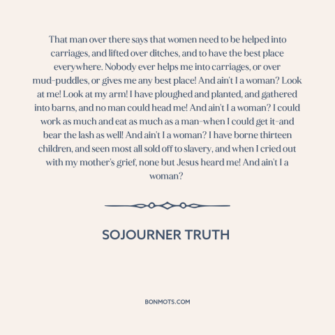 A quote by Sojourner Truth about intersectionality: “That man over there says that women need to be helped into carriages…”