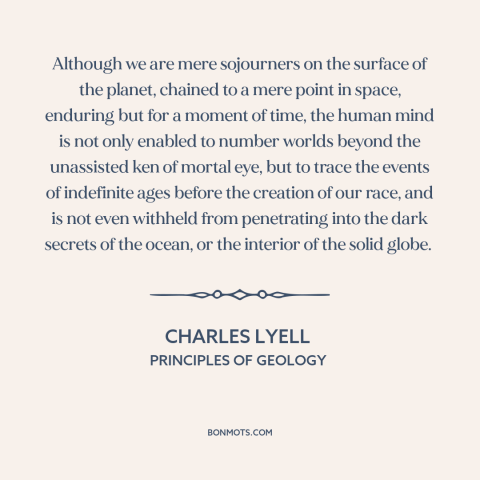 A quote by Charles Lyell about scientific progress: “Although we are mere sojourners on the surface of the planet, chained…”