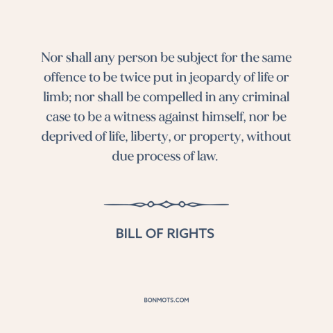 A quote by James Madison about fifth amendment: “Nor shall any person be subject for the same offence to be twice put…”