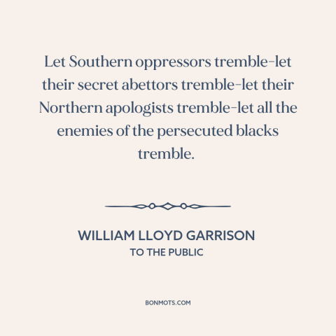 A quote by William Lloyd Garrison about American slavery: “Let Southern oppressors tremble-let their secret…”