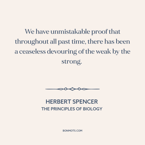 A quote by Herbert Spencer  about predator and prey: “We have unmistakable proof that throughout all past time, there…”