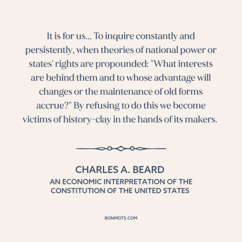 A quote by Charles A. Beard about political power: “It is for us... To inquire constantly and persistently, when…”