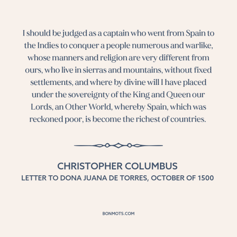 A quote by Christopher Columbus about colonization of the americas: “I should be judged as a captain who went from Spain…”