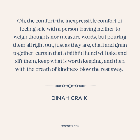 A quote by Dinah Craik about connecting with others: “Oh, the comfort-the inexpressible comfort of feeling safe with…”