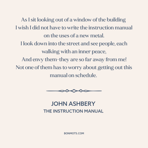 A quote by John Ashbery about observing others: “As I sit looking out of a window of the building I wish I did…”