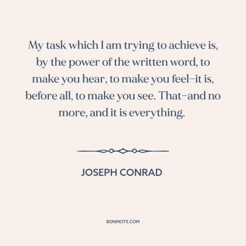 A quote by Joseph Conrad about power of literature: “My task which I am trying to achieve is, by the power of the…”