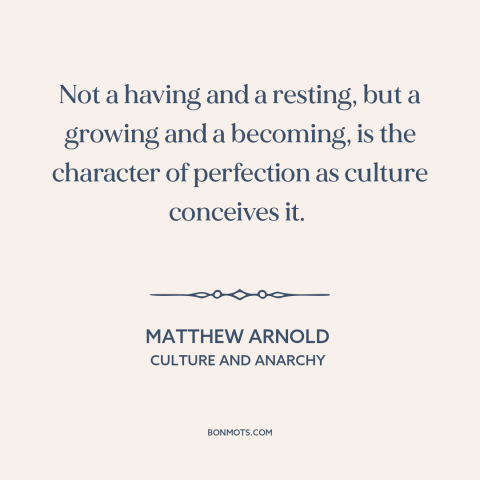 A quote by Matthew Arnold about personal growth: “Not a having and a resting, but a growing and a becoming, is the…”