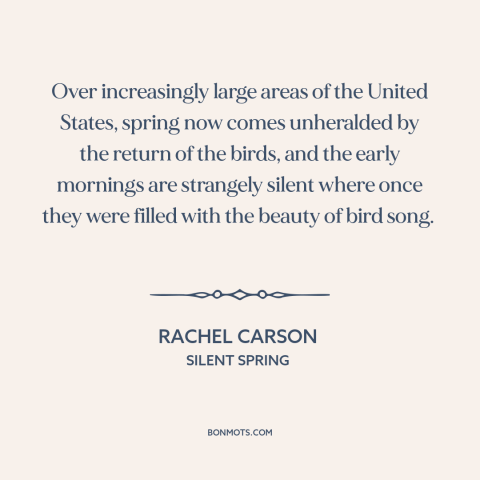 A quote by Rachel Carson about environmental destruction: “Over increasingly large areas of the United States, spring…”