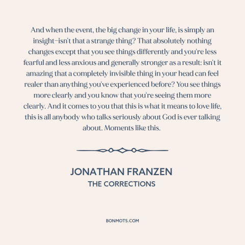 A quote by Jonathan Franzen about inflection points: “And when the event, the big change in your life, is simply…”